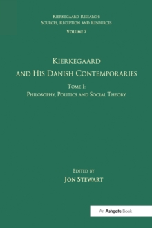 Image for Volume 7, Tome I: Kierkegaard and his Danish Contemporaries - Philosophy, Politics and Social Theory