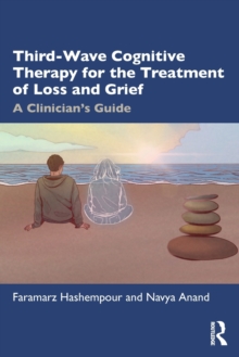 Third-Wave Cognitive Therapy for the Treatment of Loss and Grief: A Clinician’s Guide