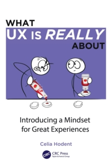 What UX is Really About: Introducing a Mindset for Great Experiences