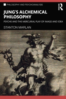 Jung’s Alchemical Philosophy: Psyche and the Mercurial Play of Image and Idea