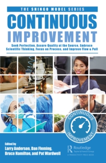Image for Continuous improvement  : seek perfection, assure quality at its source, embrace scientific thinking, focus on process, and improve flow & pull