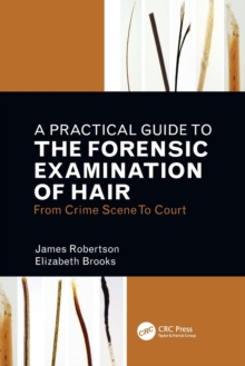 Practical Guide To The Forensic Examination Of Hair