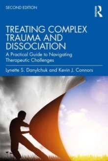 Treating Complex Trauma and Dissociation: A Practical Guide to Navigating Therapeutic Challenges