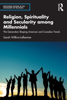 Religion, Spirituality and Secularity among Millennials: The Generation Shaping American and Canadian Trends