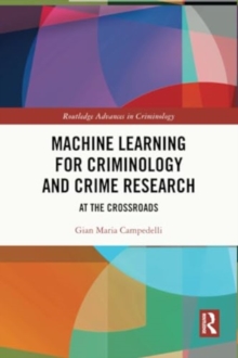 Machine Learning for Criminology and Crime Research: At the Crossroads