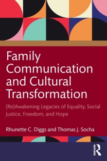 Family Communication and Cultural Transformation: (Re)Awakening Legacies of Equality, Social Justice, Freedom, and Hope