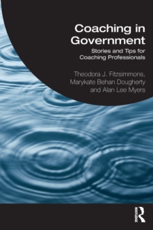 Coaching in Government: Stories and Tips for Coaching Professionals