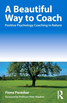 A Beautiful Way to Coach: Positive Psychology Coaching in Nature