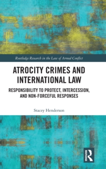 Atrocity Crimes and International Law: Responsibility to Protect, Intercession, and Non-Forceful Responses