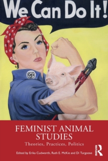 Feminist Animal Studies: Theories, Practices, Politics