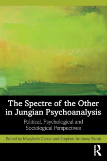 The Spectre of the Other in Jungian Psychoanalysis: Political, Psychological, and Sociological Perspectives