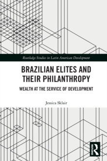 Brazilian Elites and their Philanthropy: Wealth at the Service of Development