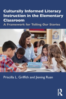 Culturally Informed Literacy Instruction in the Elementary Classroom: A Framework for Telling Our Stories