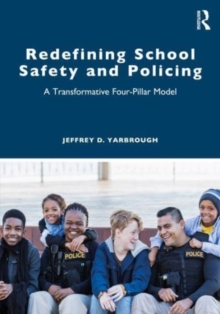 Redefining School Safety and Policing: A Transformative Four-Pillar Model