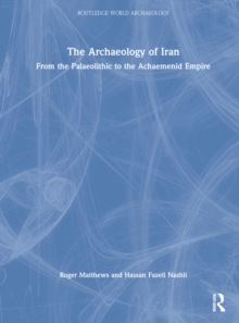 Archaeology of Iran from the Palaeolithic to the Achaemenid Empire