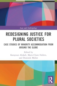 Image for Redesigning Justice for Plural Societies : Case Studies of Minority Accommodation from around the Globe