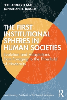 The First Institutional Spheres in Human Societies: Evolution and Adaptations from Foraging to the Threshold of Modernity