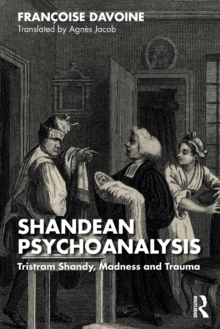 Shandean Psychoanalysis: Tristram Shandy, Madness and Trauma