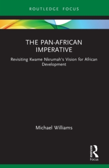 The Pan-African Imperative: Revisiting Kwame Nkrumah’s Vision for African Development