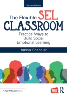 The Flexible SEL Classroom: Practical Ways to Build Social Emotional Learning