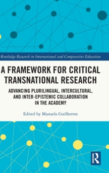 A Framework for Critical Transnational Research: Advancing Plurilingual, Intercultural, and Inter-epistemic Collaboration in the Academy