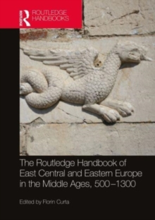 Image for The Routledge Handbook of East Central and Eastern Europe in the Middle Ages, 500-1300