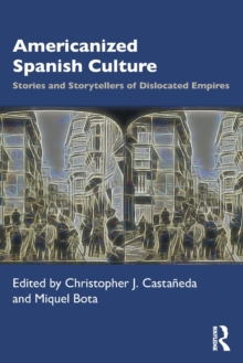 Americanized Spanish Culture: Stories and Storytellers of Dislocated Empires