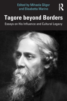 Tagore beyond Borders: Essays on His Influence and Cultural Legacy