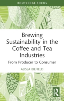 Brewing Sustainability in the Coffee and Tea Industries: From Producer to Consumer