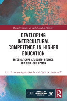 Developing Intercultural Competence in Higher Education: International Students’ Stories and Self-Reflection