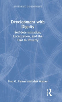 Image for Development with dignity  : self-determination, localization, and the end to poverty