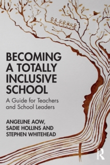 Becoming a Totally Inclusive School: A Guide for Teachers and School Leaders