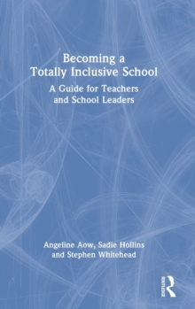 Becoming a Totally Inclusive School: A Guide for Teachers and School Leaders