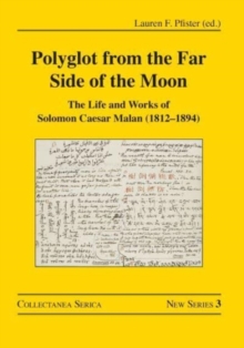 Polyglot from the Far Side of the Moon: The Life and Works of Solomon Caesar Malan (1812–1894)