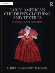 Image for Early American children's clothing and textiles  : clothing a child 1600-1800