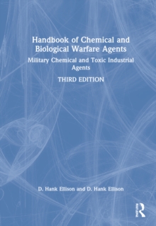 Handbook of Chemical and Biological Warfare Agents, Volume 1: Military Chemical and Toxic Industrial Agents