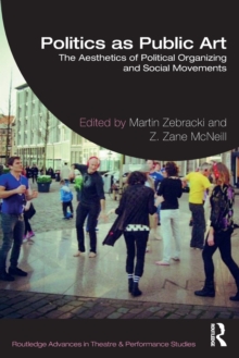 Politics as Public Art: The Aesthetics of Political Organizing and Social Movements