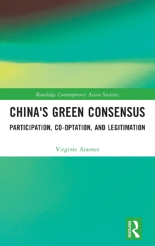 Image for China's green consensus  : participation, co-optation and legitimation