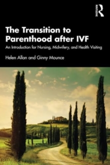 The Transition to Parenthood after IVF: An Introduction for Nursing, Midwifery and Health Visiting