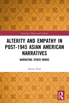 Alterity and Empathy in Post-1945 Asian American Narratives: Narrating Other Minds
