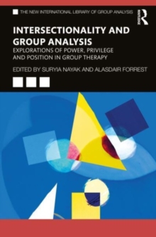 Image for Intersectionality and group analysis  : explorations of power, privilege, and position in group therapy