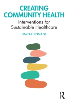 Image for Creating community health  : interventions for sustainable healthcare