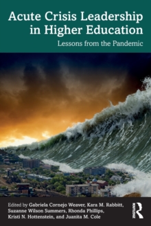 Acute Crisis Leadership in Higher Education: Lessons from the Pandemic