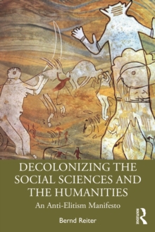 Decolonizing the Social Sciences and the Humanities: An Anti-Elitism Manifesto