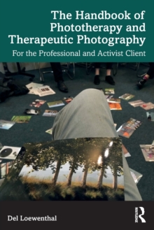 The Handbook of Phototherapy and Therapeutic Photography: For the Professional and Activist Client