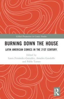 Burning Down the House: Latin American Comics in the 21st Century