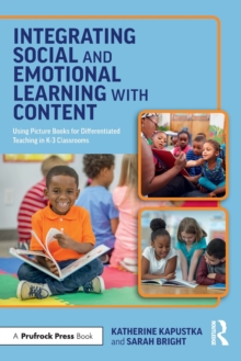 Integrating Social and Emotional Learning with Content: Using Picture Books for Differentiated Teaching in K-3 Classrooms