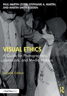 Visual Ethics: A Guide for Photographers, Journalists, and Media Makers