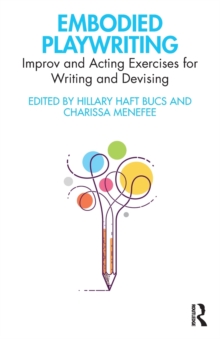 Image for Embodied playwriting  : improv and acting exercises for writing and devising