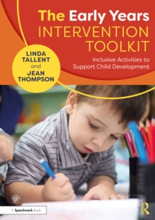The Early Years Intervention Toolkit : Inclusive Activities to Support Child Development - Tallent, Linda